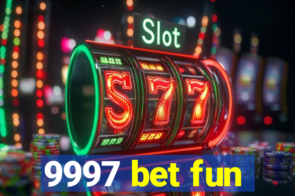 9997 bet fun